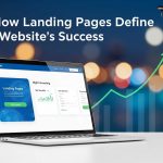 How Landing Pages Define Your Website's Success