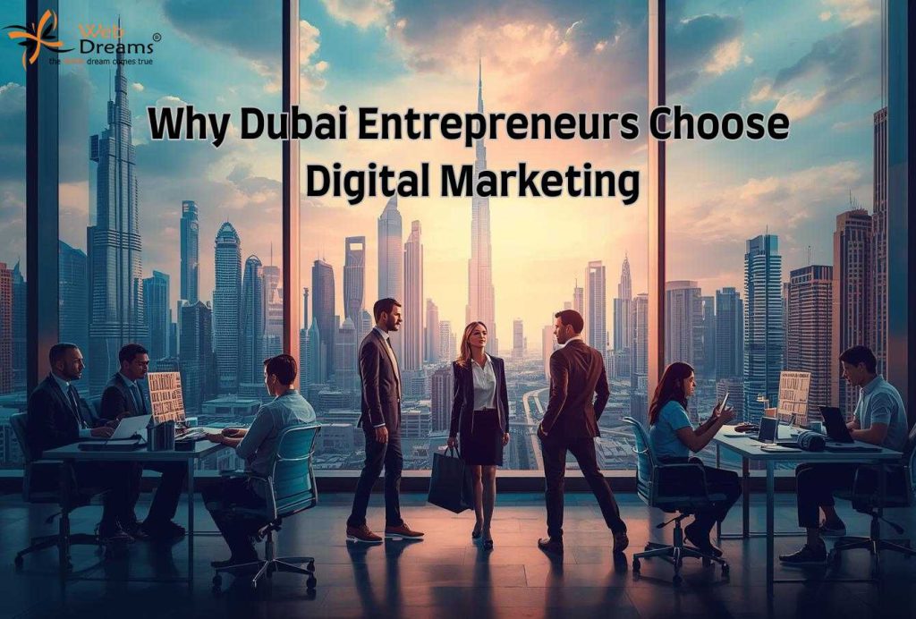 Why Dubai Entrepreneurs Choose Digital Marketing